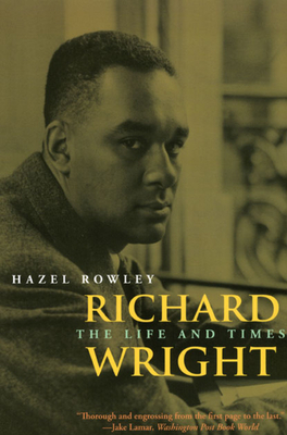 Richard Wright: The Life and Times by Hazel Rowley