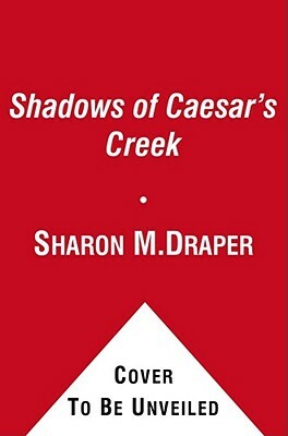 Shadows of Caesar's Creek by Sharon M. Draper