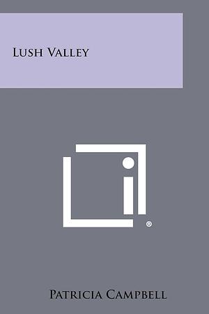 Lush Valley by Patricia Campbell