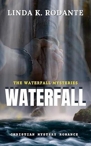 Waterfall by Linda K. Rodante, Linda K. Rodante