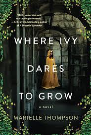 Where Ivy Dares to Grow: A Gothic Time Travel Love Story by Marielle Thompson