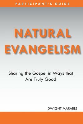 Natural Evangelism Participants Guide by Dwight Marable