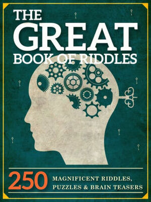 The Great Book of Riddles: 250 Magnificent Riddles, Puzzles and Brain Teasers by Peter Keyne, Rudolph Amsel