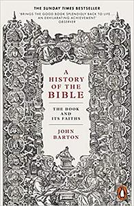 A History of the Bible: The Book and Its Faiths by John Barton