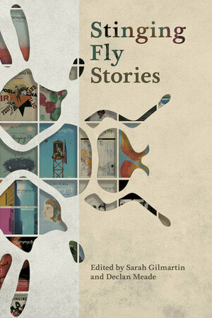 Stinging Fly Stories by Declan Meade, Sarah Gilmartin