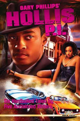 Gary Phillips' Hollis P.I. by Derrick Ferguson, Juliet Blackwell, Bobby Nash