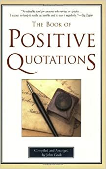 The Book of Positive Quotations by John Cook
