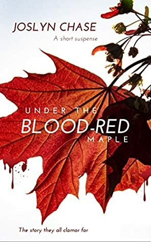Under the Blood-Red Maple by Joslyn Chase
