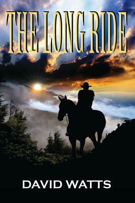 The Long Ride: A Western by David Watts