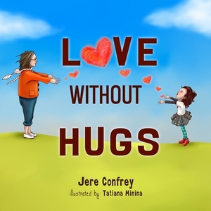 Love Without Hugs by Jere Confrey