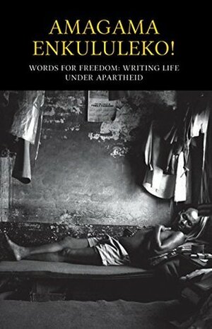 Amagama Enkululeko!: Words for Freedom by Zakes Mda, Equal Education