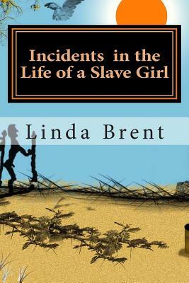 Incidents in the Life of a Slave Girl by Linda Brent, Linda Linda Brent