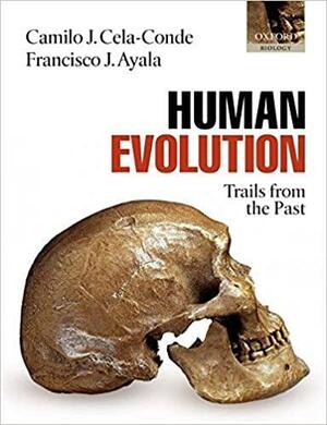 Human Evolution: Trails from the Past by Francisco J. Ayala, Camilo José Cela Conde