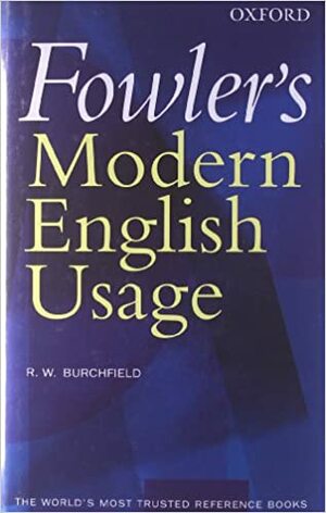 Fowler's Modern English Usage by Henry Watson Fowler, Robert W. Burchfield