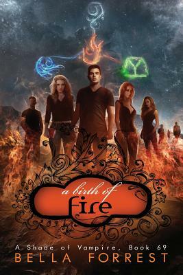 A Shade of Vampire 69: A Birth of Fire by Bella Forrest