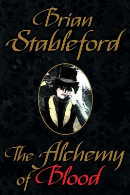 The Alchemy of Blood by Brian Stableford