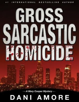 Gross Sarcastic Homicide by Dan Ames, Dani Amore