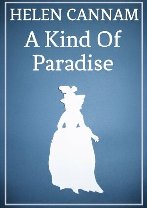 A Kind of Paradise by Helen Cannam