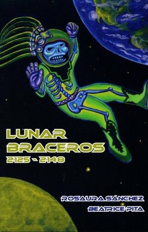 Lunar Braceros 2125-2148 by Rosaura Sánchez, Mario A. Chacon, Beatrice Pita