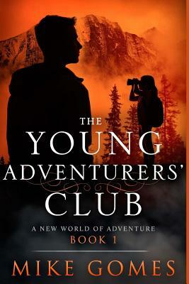 The Young Adventurers Club: A New World of Adventure by Mike Gomes