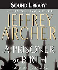 A Prisoner of Birth - Unabridged Audio Book on CD by Roger Allam, Jeffrey Archer