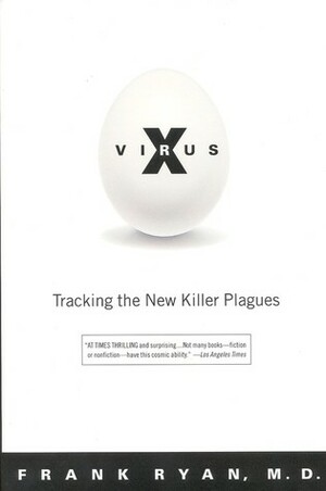 Virus X: Tracking the New Killer Plagues by Frank Ryan