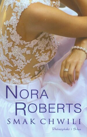 Smak chwili by Nora Roberts