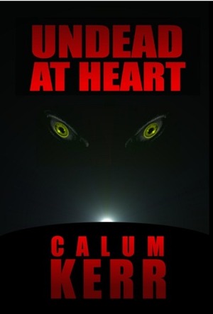 Undead at Heart by Calum Kerr
