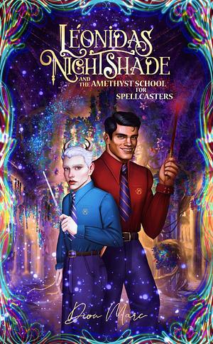 Léonidas Nightshade And The Amethyst School For Spellcasters by Dion Marc