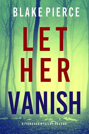 Let Her Vanish by Blake Pierce