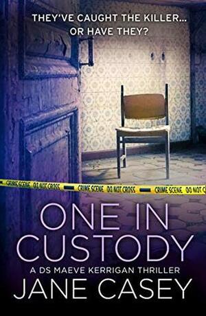 One in Custody by Jane Casey
