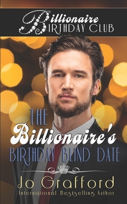 The Billionaire's Birthday Blind Date by Jo Grafford
