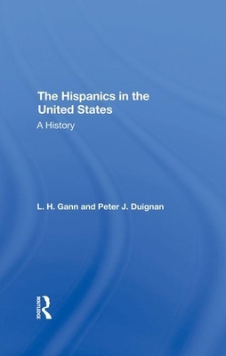 The Hispanics in the United States: A History by Peter Duignan, L. H. Gann