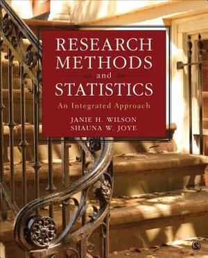 Research Methods and Statistics: An Integrated Approach by Janie H. Wilson, Shauna W. Joye