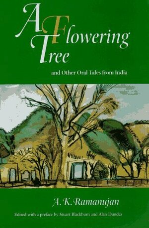 A Flowering Tree and Other Oral Tales from India by A.K. Ramanujan