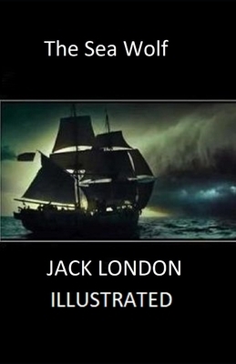 The Sea Wolf Illustrated by Jack London