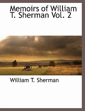 Memoirs of William T. Sherman Vol. 2 by William Tecumseh Sherman