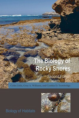 The Biology of Rocky Shores by Cynthia D. Trowbridge, Colin Little, Gray A. Williams