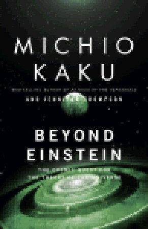Beyond Einstein: The Cosmic Quest for the Theory of the Universe by Jennifer Trainer Thompson, Michio Kaku