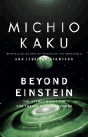 Beyond Einstein: The Cosmic Quest for the Theory of the Universe by Michio Kaku, Jennifer Trainer Thompson