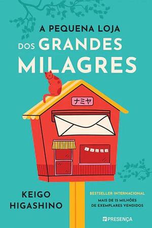 A Pequena Loja dos Grandes Milagres by Keigo Higashino, Keigo Higashino