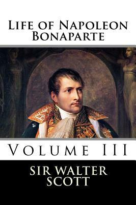 Life of Napoleon Bonaparte (Volume III) by Walter Scott