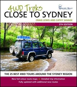 4WD Treks Close to Sydney by Craig William Lewis, Cathy Savage