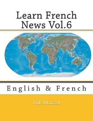 Learn French News Vol.6: English & French by Nik Marcel