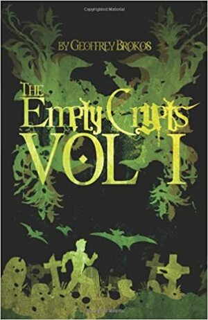 The Empty Crypts Vol: I by Geoffrey Brokos, Keith Miller