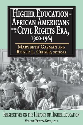 Higher Education for African Americans Before the Civil Rights Era, 1900-1964 by 