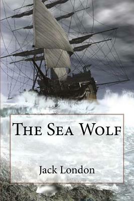 The Sea Wolf Jack London by Jack London