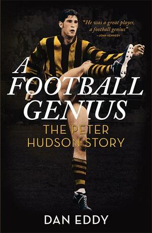 A Football Genius: The Peter Hudson Story by Dan Eddy