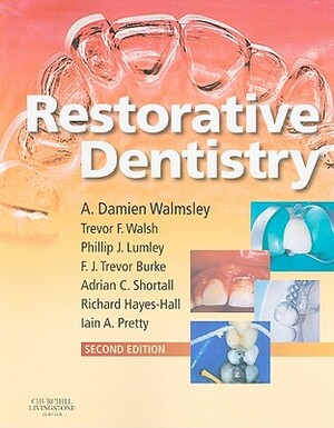 Restorative Dentistry by Philip Lumley, Trevor F. Walsh, A. Damien Walmsley