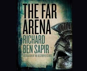 The Far Arena by Richard Ben Sapir